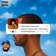 Drake ft. Jhene Aiko x Nicki Minaj - From Time x Your Love [MASH-UP]