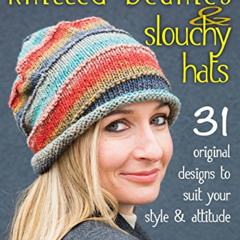View EPUB 💙 Knitted Beanies & Slouchy Hats: 31 Original Designs to Suit Your Style &