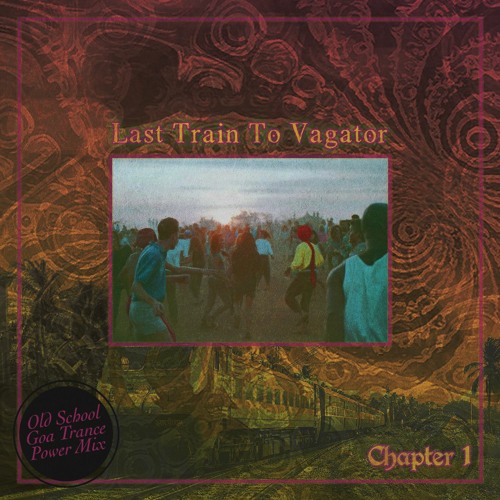 Old School Goa Trance Mix | Last Train To Vagator: Chapter 1