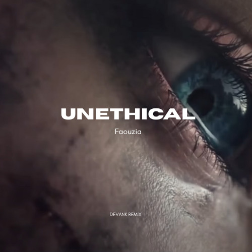 Faouzia - UNETHICAL [DEVANK CINEMATIC REMIX]