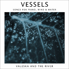 A Gentle Chaos - Valeska and the River