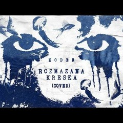 Koder - Rozmazana Kreska (COVER)