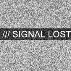 SIGNAL LOST (Electronic/Techno)