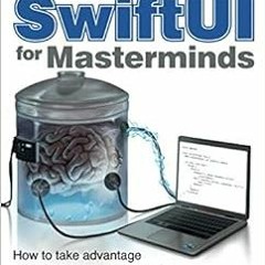[Download] KINDLE 📃 SwiftUI for Masterminds: How to take advantage of SwiftUI to cre