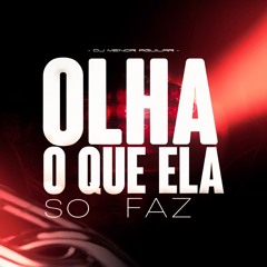 OLHA SÓ OQUE ELA FAZ - MCs Jajau, Mc Gorinho Do Catarina E Dj Menor Aguilar