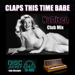 Claps This Time Babe - Edm Disciple ( NuDisco Club Mix) 2022