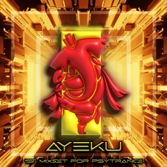 1st Ayeku Mixset for Psytrance