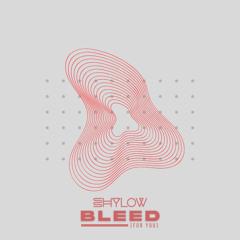 BLEED (FOR YOU)