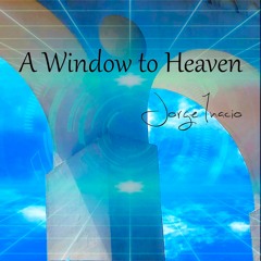 A Window To Heaven