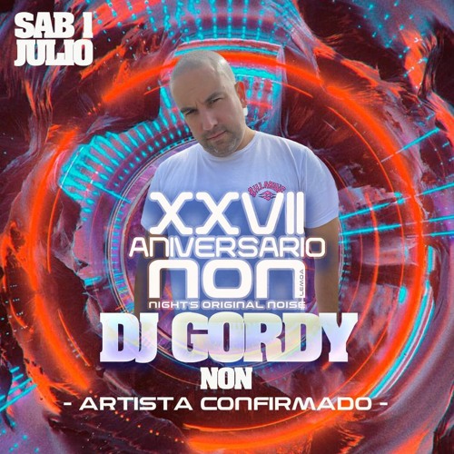 DJ GORDY - NON - 27 ANIVERSARIO - SABADO 1 DE JULIO 2023