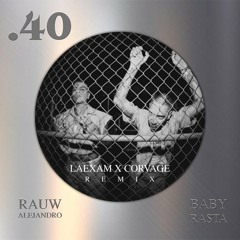 Rauw Alejandro, Baby Rasta - Punto 40 (Laexam X CORVAGE Remix)
