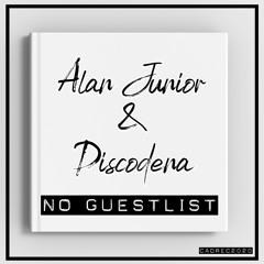 [Free Download] Alan Junior & Discodena - No Guestlist (Original Mix)