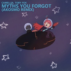 Camellia, Toby Fox - Myths You Forgot (Akosmo Remix)