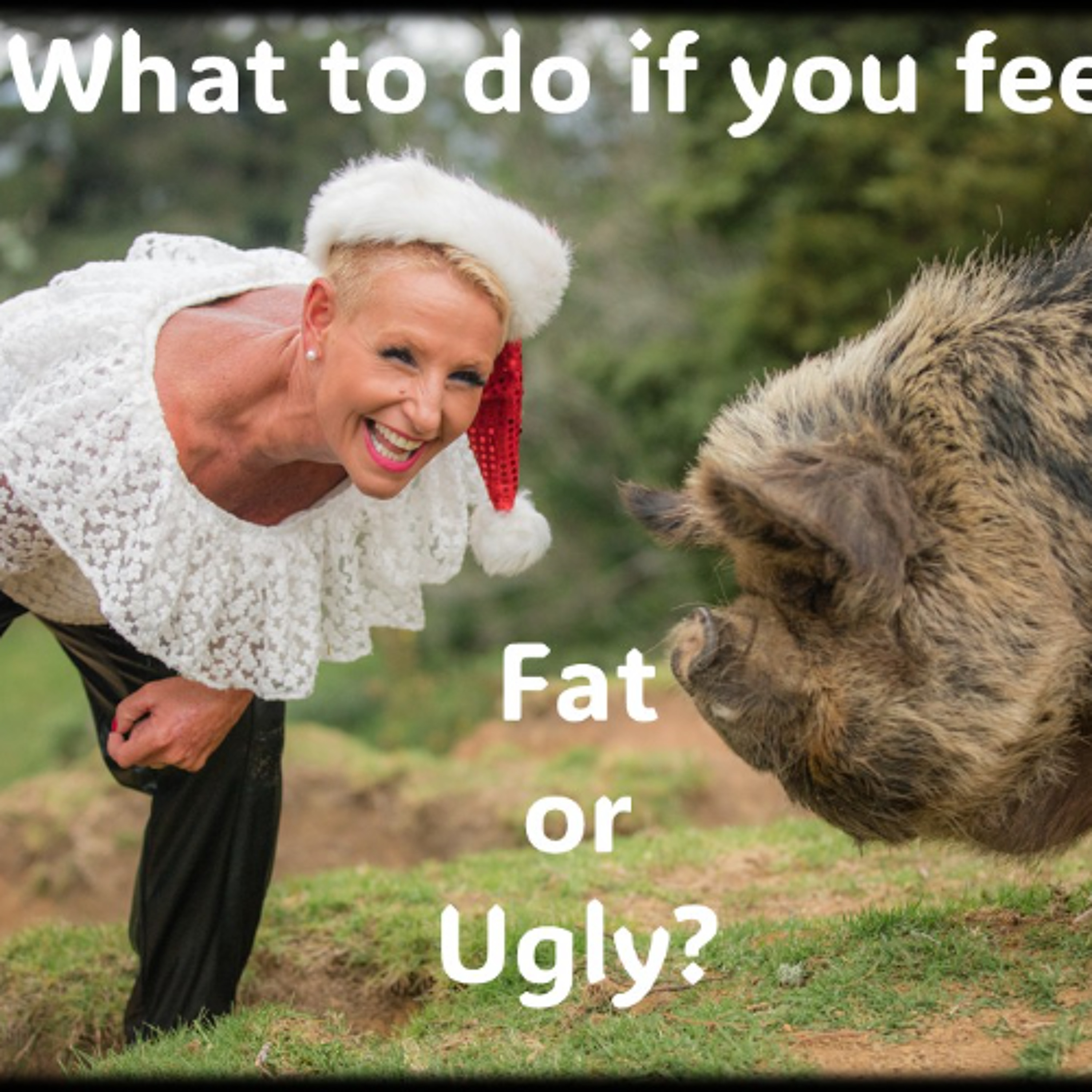 ”Fat Day” or Feel Ugly…How to feel great fast