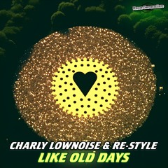 Charly Lownoise & Re-Style - Like Old Days