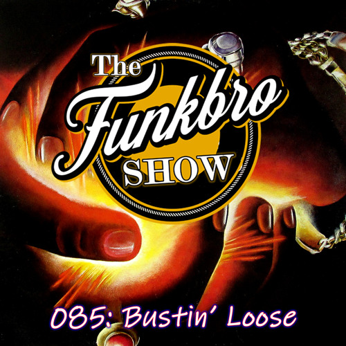 The FunkBro Show RadioActiveFM 085: Bustin Loose