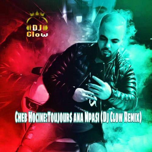 Stream (95BPM) Cheb Hocine:Toujours ana Npasi (Dj-Clow Remix).mp3 by Dj  Clow | Listen online for free on SoundCloud