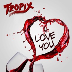 Tropix - Love You