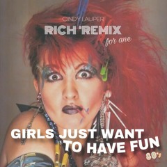 Cyndi Lauper - Girls Just Want To Have Fun (RICH REMIX) for Ane