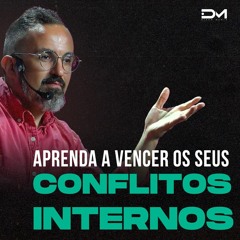 Aprenda a vencer os seus conflitos internos | Sermão #Diegomenin