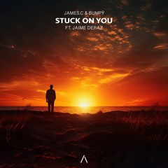 JAMES.C & Bumpÿ - Stuck On You ft. Jaime Deraz