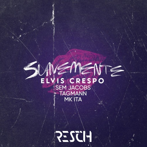 Suavemente - Elvis Crespo (RESCH Latin House Edit) FREE DOWNLOAD