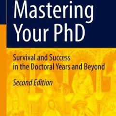 Open PDF Mastering Your PhD: Survival and Success in the Doctoral Years and Beyond by  Patricia Gosl