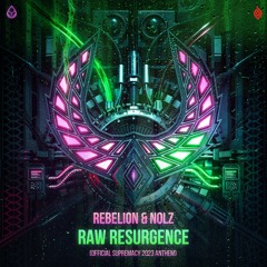 Rebelion & Nolz - Raw Resurgence (Official Supremacy 2023 Anthem) (Acid Reign)