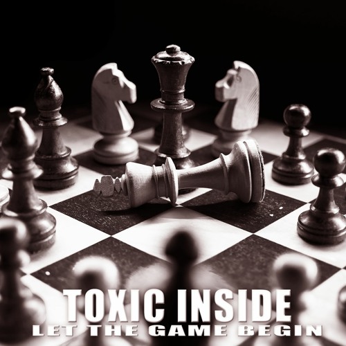 ToXic Inside - Let The Game Begin