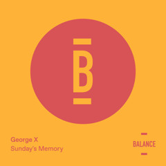 George X - Sunday's Memory (Original Mix) [PREVIEW]