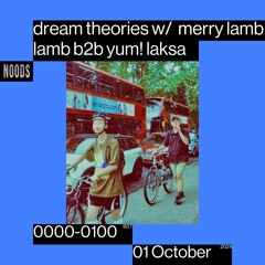 Noods Radio - Dream Theories w/ Merry Lamb Lamb b2b Yum! Laksa 1.10.24