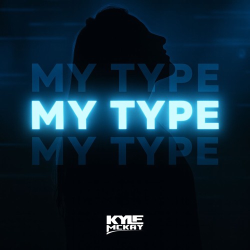 Kyle McKay - My Type