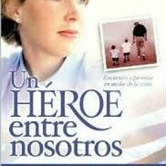 [Get] [EPUB KINDLE PDF EBOOK] Un, Heroe Entre Nosotros (Spanish Edition) by  Lisa Bea