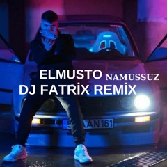 Elmusto - Namussuz (Fatrix Remix 2023 Extended)
