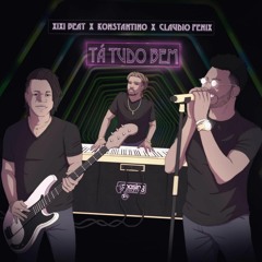 Tá tudo bem - Xixi Beat X KONSTANTINO X Cláudio Fénix (Prod Xixi Beat)