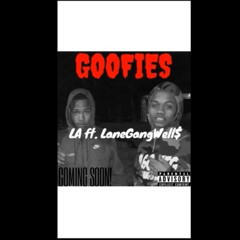 LA on Wat Ft. LaneGangWell$ - Goofies