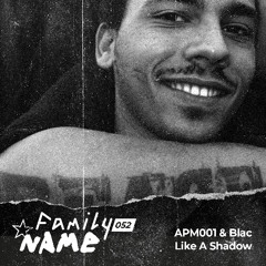 APM001, Blac (FR) - Like a Shadow (Original Mix) [Family N.A.M.E]