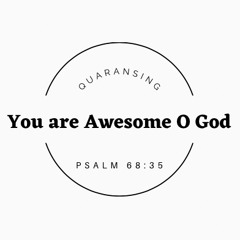 "You Are Awesome O God" ft MC  (Psalm 68:35)