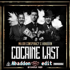 Major Conspiracy & Abaddon - Cocaine Last (Abaddon edit)