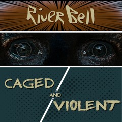 Riverbell - Caged And Violent