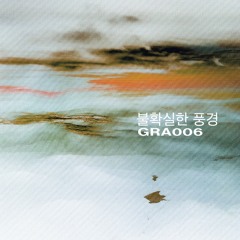 GRA006 - Uncertain Landscape V/A [Part 03]