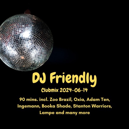 DJ Friendly Clubmix 2024 - 06 - 14