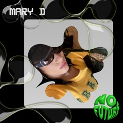 N O F U T U R E x Mary D