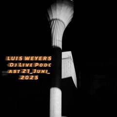 Luis Weyers _Dj Live Session Podcast_2025