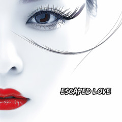 Escaped Love