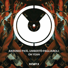 Antonio Pica, Umberto Pagliaroli - Oh Yeah (Original Mix)[DCM LAB]
