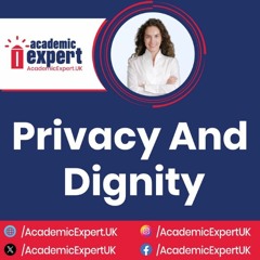Privacy And Dignity | Care Standards as the Pillar | AcademicExpert.UK