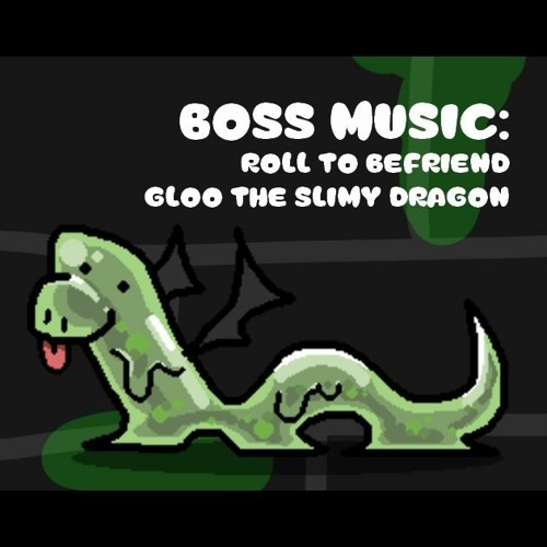 Boss Music - Roll To Befriend Gloo The Slimy Dragon By Ashlee Craft