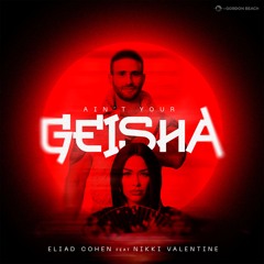 Eliad Cohen Feat Nikki Valentine - Ain't Your Geisha