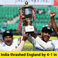 India thrashed England by 4-1 in the Test Series